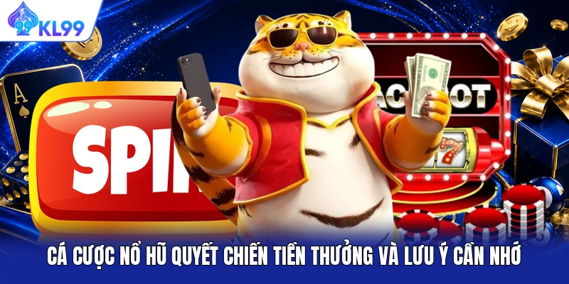 Cá cược nổ hũ Quyết Chiến Tiền Thưởng và lưu ý cần nhớ 