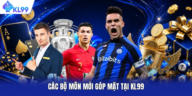 Các bộ môn mới góp mặt tại KL99