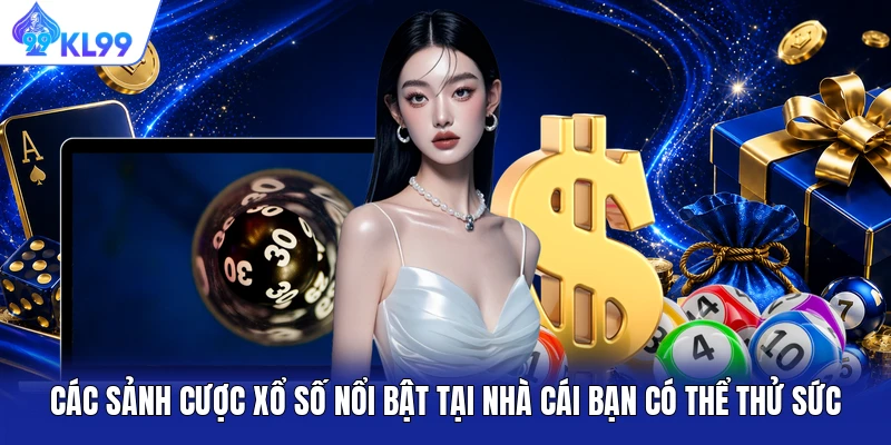 Các sảnh cược xổ số nổi bật tại nhà cái bạn có thể thử sức