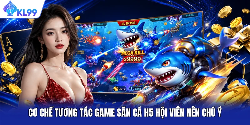 Cơ chế tương tác game săn cá H5 hội viên nên chú ý