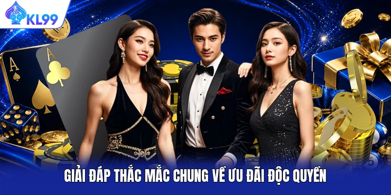 Giải đáp thắc mắc chung về ưu đãi độc quyền