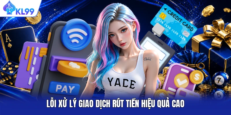 Lỗi xử lý giao dịch rút tiền hiệu quả cao Lỗi xử lý giao dịch rút tiền hiệu quả cao