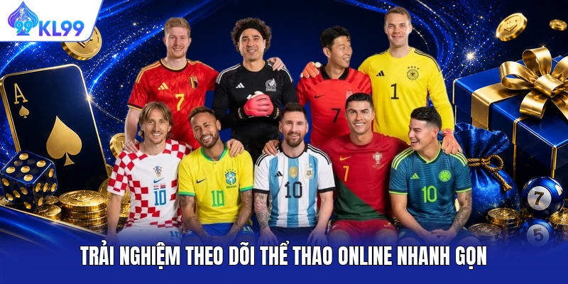 Trải nghiệm theo dõi thể thao online nhanh gọn